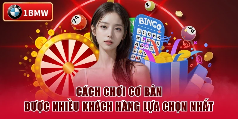 Cách chơi cơ bản được nhiều khách hàng lựa chọn nhất