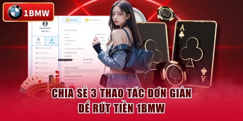 Chia sẻ 3 thao tác đơn giản để rút tiền 1BMW