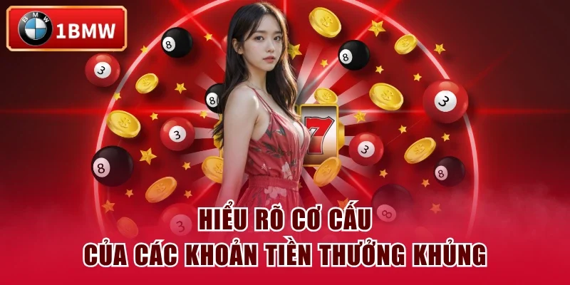 Hiểu rõ cơ cấu của các khoản tiền thưởng khủng