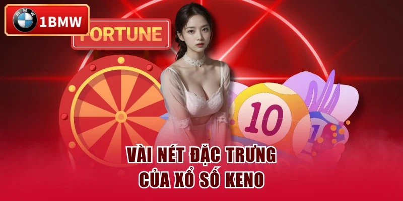 Vài nét đặc trưng của xổ số keno