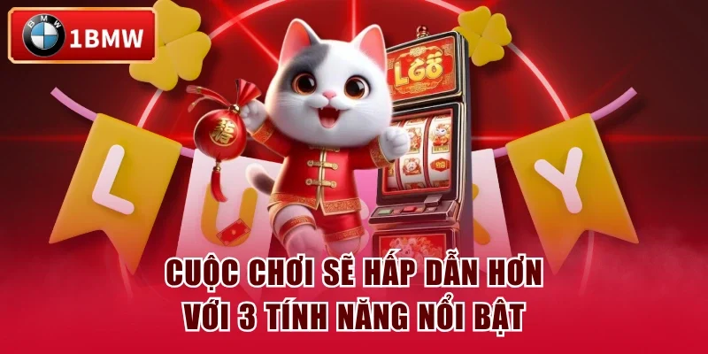 Cuộc chơi sẽ hấp dẫn hơn với 3 tính năng nổi bật