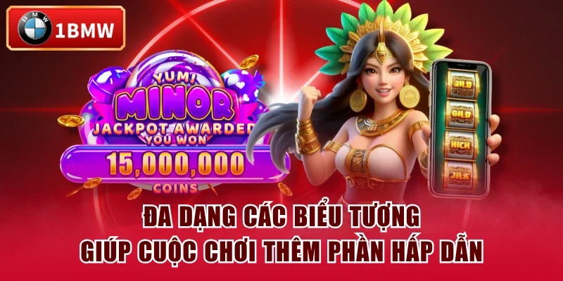 Đa dạng các biểu tượng giúp cuộc chơi thêm phần hấp dẫn