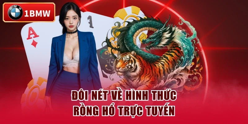 Đôi nét về hình thức Rồng Hổ trực tuyến