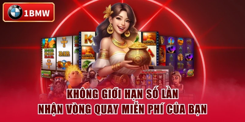Không giới hạn số lần nhận vòng quay miễn phí của bạn